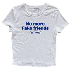 No More Fake Friends T-Shirt